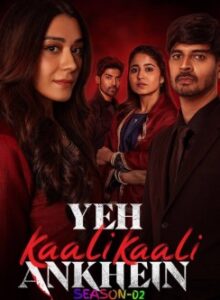 Yeh Kaali Kaali Ankhein S02 (2024) Hindi Web Series HD Yeh Kaali Kaali Ankhein S02 (2024) Hindi Web Series HD