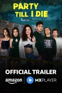 Party Till I Die S01 Complet Hindi Web Series HD 2024 Party Till I Die S01 Complet Hindi Web Series HD 2024